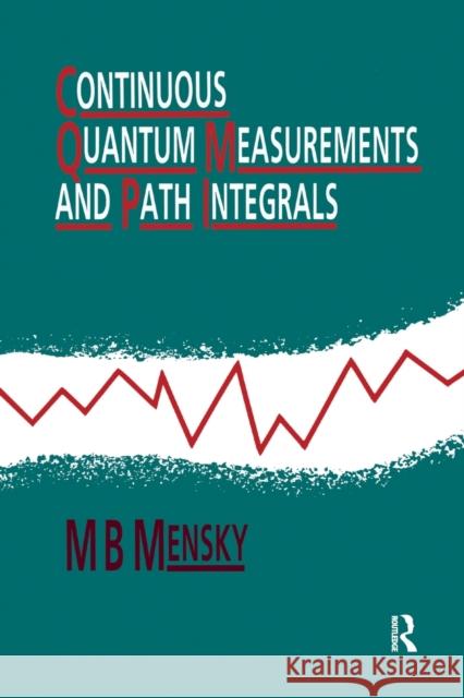 Continuous Quantum Measurements and Path Integrals M. B. Mensky 9780367402501 CRC Press - książka