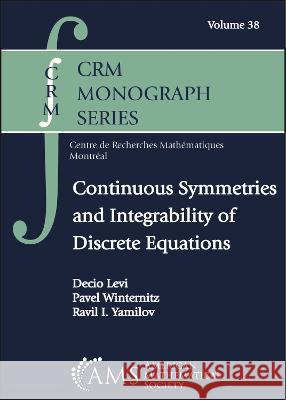 Continuous Symmetries and Integrability of Discrete Equations Decio Levi Pavel Winternitz Ravil I. Yamilov 9780821843543 American Mathematical Society - książka