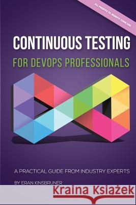 Continuous Testing for DevOps Professionals: A Practical Guide From Industry Experts Kinsbruner, Eran 9781727132175 Createspace Independent Publishing Platform - książka