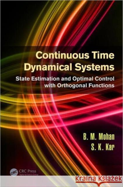 Continuous Time Dynamical Systems: State Estimation and Optimal Control with Orthogonal Functions Mohan, B. M. 9781466517295 CRC Press - książka