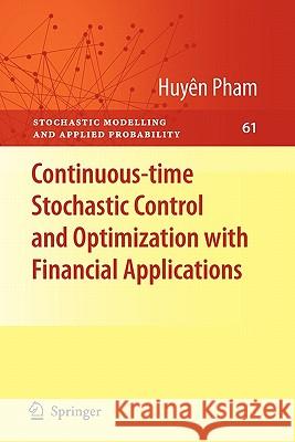 Continuous-Time Stochastic Control and Optimization with Financial Applications Pham, Huyên 9783642100444 Springer - książka