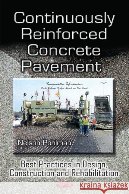 Continuously Reinforced Concrete Pavement: Best Practices in Design, Construction & Rehabilitation Nelson Pohlman 9781631172618 Nova Science Publishers Inc - książka