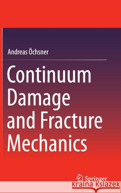 Continuum Damage and Fracture Mechanics Andreas Ochsner 9789812878632 Springer - książka