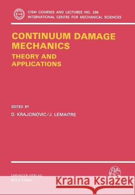 Continuum Damage Mechanics Theory and Application Dusan Krajcinovic Jean Lemaitre 9783211820117 Springer - książka