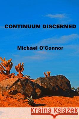 Continuum Discerned Michael O'Connor 9781544012698 Createspace Independent Publishing Platform - książka