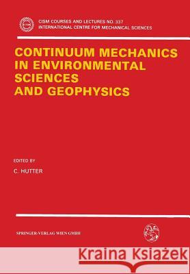 Continuum Mechanics in Environmental Sciences and Geophysics K. Hutter 9783211824498 Springer - książka