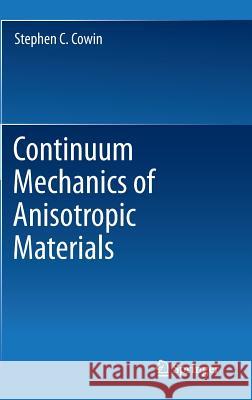 Continuum Mechanics of Anisotropic Materials Stephen C Cowin 9781461450245  - książka