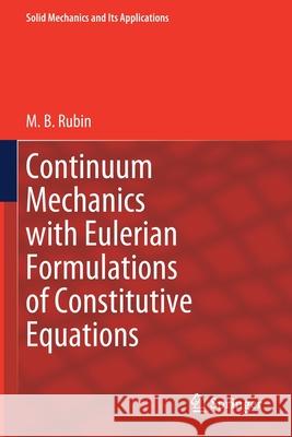 Continuum Mechanics with Eulerian Formulations of Constitutive Equations M.B. Rubin 9783030577780 Springer International Publishing - książka