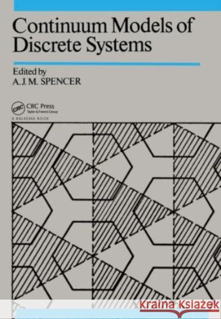 Continuum Models of Discrete Systems: Proceedings of the Fifth International Symposium, Nottingham, 14-20 July 1985 Spencer, A. J. M. 9789061916826 Taylor & Francis - książka