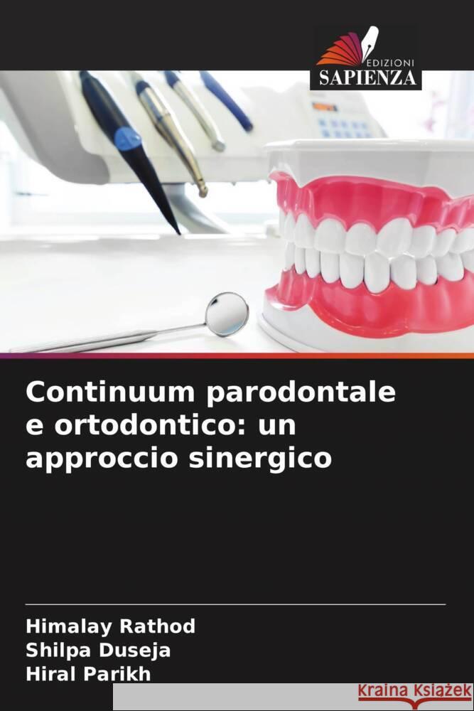 Continuum parodontale e ortodontico: un approccio sinergico Rathod, Himalay, Duseja, Shilpa, Parikh, Hiral 9786206464945 Edizioni Sapienza - książka