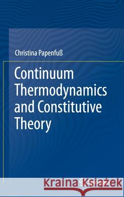 Continuum Thermodynamics and Constitutive Theory Papenfu 9783030439880 Springer - książka