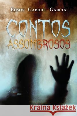 Contos Assombrosos Edson Gabriel Garcia 9788545400530 Callis Editora Ltda. - książka