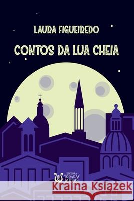 Contos Da Lua Cheia Figueiredo Laura 9786588543573 Clube de Autores - książka