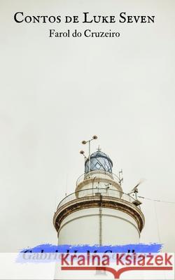 Contos de Luke Seven: Farol do Cruzeiro Gabriel L. M. Coelho 9781703735253 Independently Published - książka