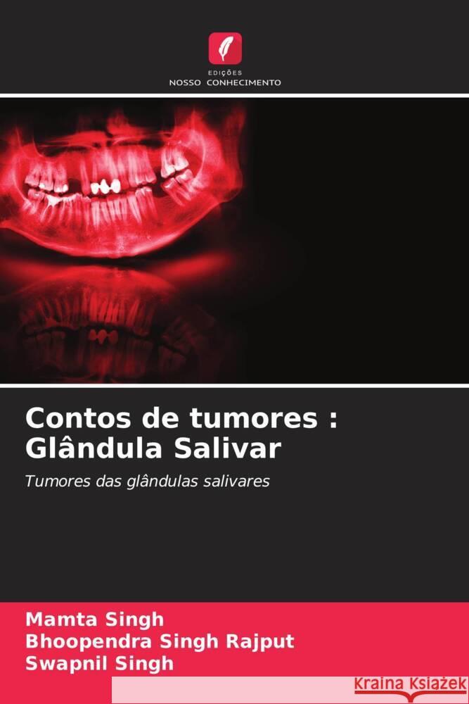 Contos de tumores : Glândula Salivar Singh, Mamta, Singh Rajput, Bhoopendra, Singh, Swapnil 9786208626471 Edições Nosso Conhecimento - książka