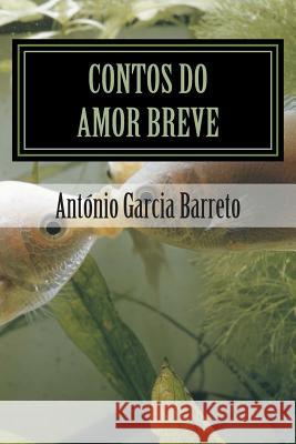 Contos do Amor Breve Barreto, Antonio Garcia 9781492347194 Createspace - książka