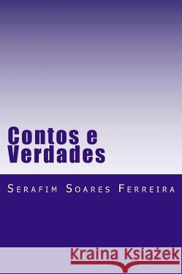 Contos e Verdades Ferreira, Serafim Soares 9781481222037 Createspace Independent Publishing Platform - książka