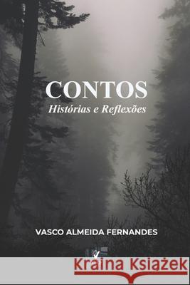 Contos: Hist?rias e Reflex?es Vasco Almeida Fernandes 9789403817118 Amazon Digital Services LLC - Kdp - książka