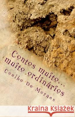 Contos muito... muito ordinarios Coelho de Moraes 9781500446949 Createspace Independent Publishing Platform - książka
