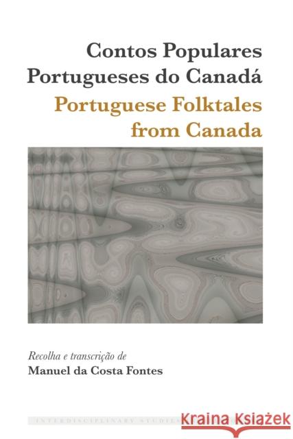 Contos Populares Portugueses do Canadá / Portuguese Folktales from Canada Fontes, Manuel Da Costa 9781433190278 Peter Lang Inc., International Academic Publi - książka