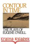 Contour in Time: The Plays of Eugene O'Neill Bogard, Travis 9780195053418 Oxford University Press