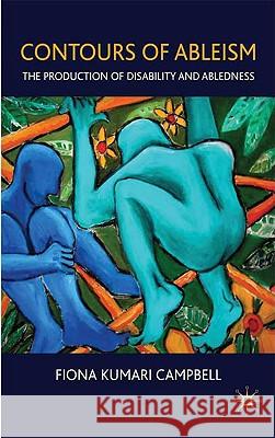 Contours of Ableism: The Production of Disability and Abledness Campbell, F. 9780230579286 Palgrave MacMillan - książka