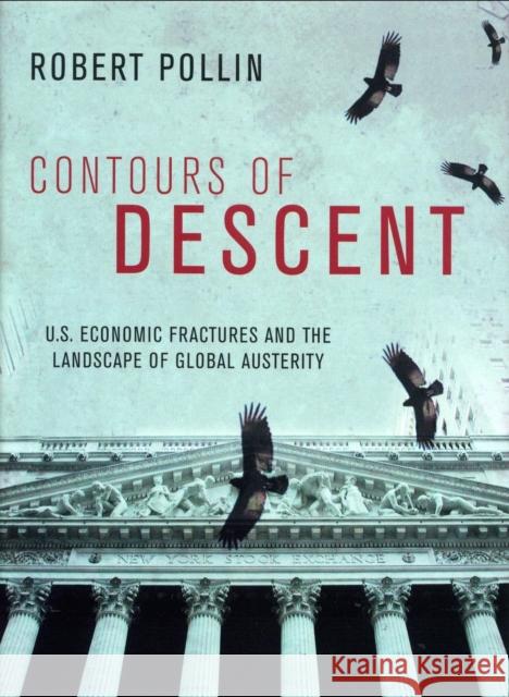 Contours of Descent : U.S. Economic Fractures and the Landscape of Global Austerity Robert Pollin 9781844675340 Verso - książka