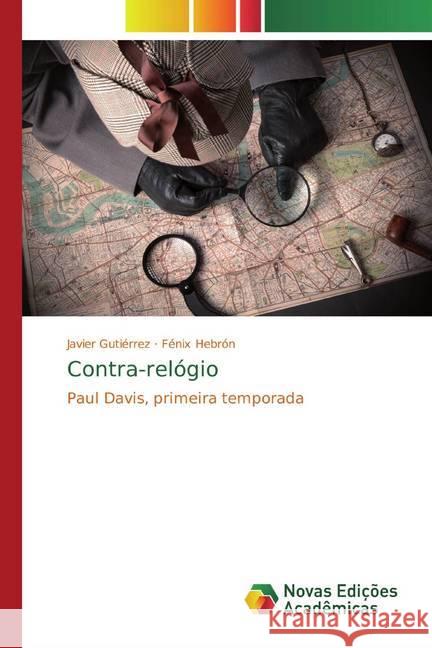 Contra-relógio : Paul Davis, primeira temporada Gutiérrez, Javier; Hebrón, Fénix 9786139806423 Novas Edicioes Academicas - książka