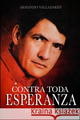 Contra toda esperanza Armando Valladares 9780990851530 Night Sun Ediciones - książka