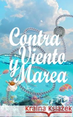 Contra Viento y Marea Lucía Moya Sánchez 9798662751286 Independently Published - książka