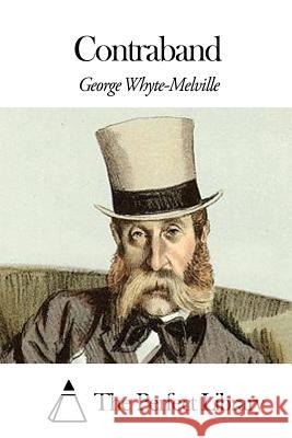 Contraband G. J. Whyte-Melville The Perfect Library 9781507858172 Createspace - książka