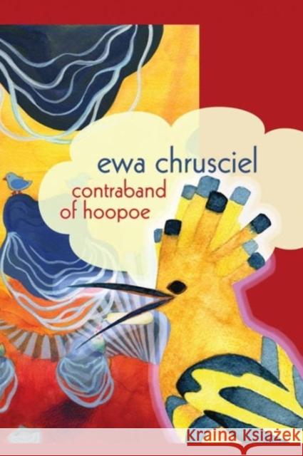 Contraband of Hoopoe Ewa Chrusciel 9781890650995 Omnidawn Publishing - książka