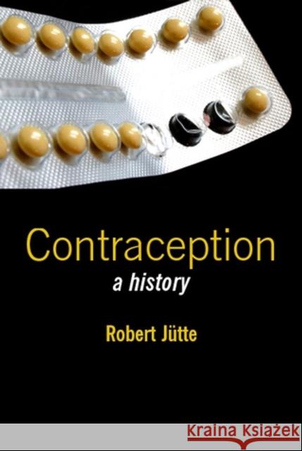 Contraception: A History Jütte, Robert 9780745632704 Polity Press - książka