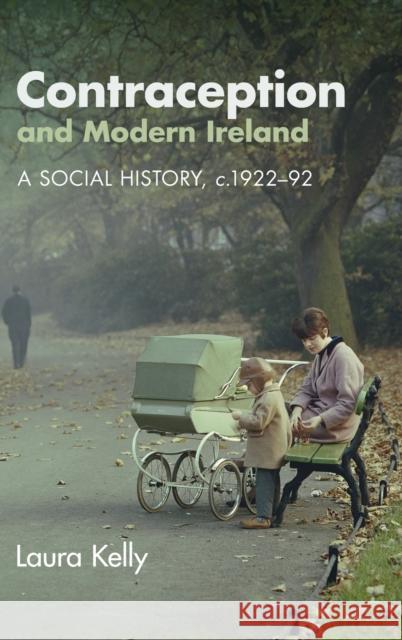 Contraception and Modern Ireland Laura (University of Strathclyde) Kelly 9781108839105 Cambridge University Press - książka