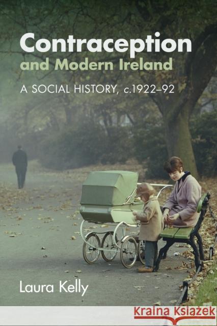 Contraception and Modern Ireland Laura (University of Strathclyde) Kelly 9781108969772 Cambridge University Press - książka