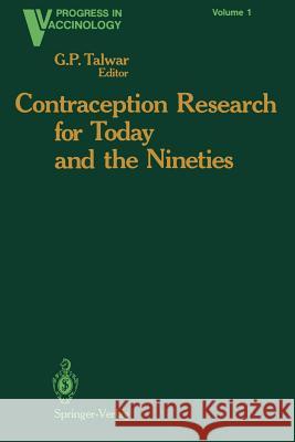 Contraception Research for Today and the Nineties: Progress in Birth Control Vaccines Talwar, G. P. 9781461283317 Springer - książka