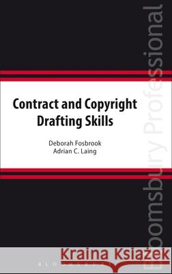 Contract and Copyright Drafting Skills Deborah Fosbrook, Adrian C Laing (Private consultant and lawyer, UK) 9781780438238 Bloomsbury Publishing PLC - książka
