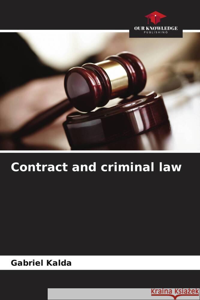 Contract and criminal law Gabriel Kalda   9786205886717 Our Knowledge Publishing - książka