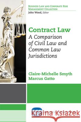 Contract Law: A Comparison of Civil Law and Common Law Jurisdictions Claire-Michelle Smyth Marcus Gatto 9781631579271 Business Expert Press - książka