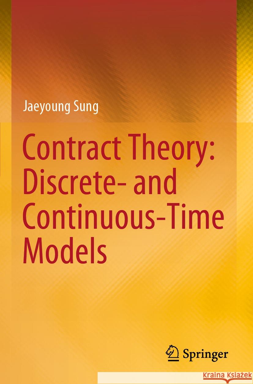 Contract Theory: Discrete- and Continuous-Time Models Jaeyoung Sung 9789819954896 Springer Nature Singapore - książka