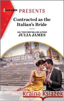 Contracted as the Italian\'s Bride Julia James 9781335592958 Harlequin Presents - książka