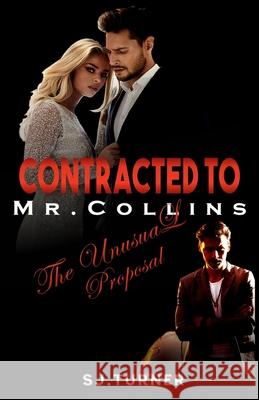 Contracted To Mr. Collins: The Unusual Proposal Sj Turner 9781777764616 Erotic Romance - książka