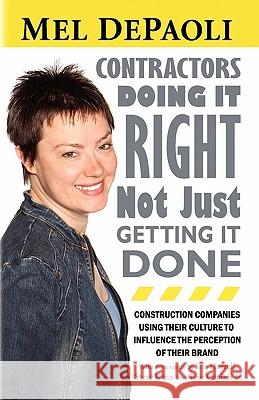 Contractors: Doing it Right Not Just Getting it Done: Companies with Culture-Driven Brands Depaoli, M. L. 9780984434404 Brand or Culture - książka