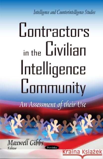 Contractors in the Civilian Intelligence Community: An Assessment of Their Use Maxwell Gibbs 9781633211605 Nova Science Publishers Inc - książka