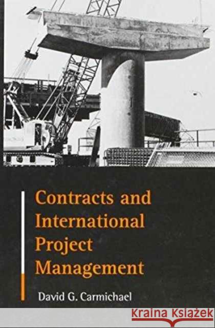 Contracts and International Project Management D.G. Carmichael D.G. Carmichael  9789058093240 Taylor & Francis - książka