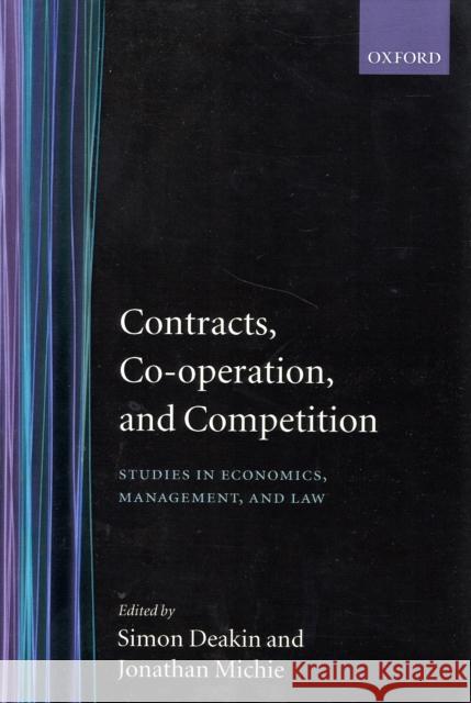 Contracts, Co-Operation, and Competition: Studies in Economics, Management, and Law Deakin, Simon 9780198292661 Oxford University Press, USA - książka