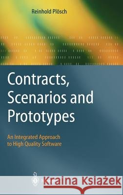Contracts, Scenarios and Prototypes: An Integrated Approach to High Quality Software Ploesch, Reinhold 9783540434863 Springer - książka