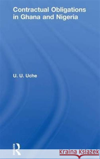 Contractual Obligations in Ghana and Nigeria U. U. Uche 9781138971776 Routledge - książka