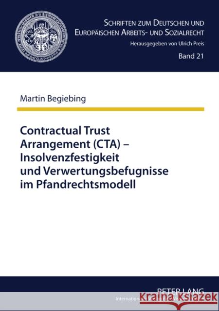Contractual Trust Arrangement (Cta) - Insolvenzfestigkeit Und Verwertungsbefugnisse Im Pfandrechtsmodell Preis, Ulrich 9783631613559 Lang, Peter, Gmbh, Internationaler Verlag Der - książka