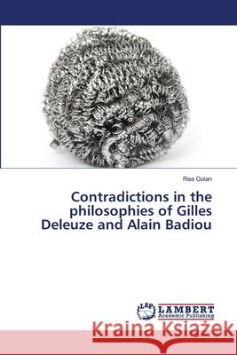 Contradictions in the philosophies of Gilles Deleuze and Alain Badiou Golan Rea 9783659186028 LAP Lambert Academic Publishing - książka